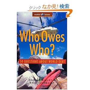 【クリックでお店のこの商品のページへ】Who Owes Who?: 50 Questions About World Debt (Global Issues): Damien Millet, Eric Toussaint: 洋書
