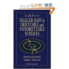 【クリックでお店のこの商品のページへ】An Atlas of the Smaller Maps in Orientable and Nonorientable Surfaces (Discrete Mathematics and Its Applications): David Jackson, Terry I. Visentin: 洋書
