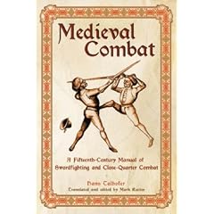 Medieval Combat: A Fifteenth-century Illustrated Manual of Swordfighting and Close-quarter Combat