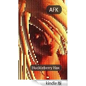 【クリックでお店のこの商品のページへ】AFK (English Edition) 電子書籍: Huckleberry Hax: Kindleストア