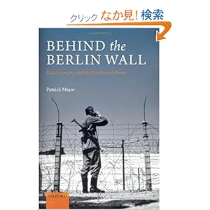 【クリックでお店のこの商品のページへ】Behind the Berlin Wall: East Germany and the Frontiers of Power: Patrick Major: 洋書