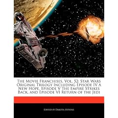 The Movie Franchises, Vol. 52: Star Wars Original Trilogy Including Episode IV a New Hope, Episode V the Empire Strikes Back, and Episode VI Return o