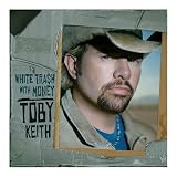  Toby Keith - White Trash with Money