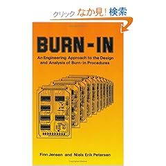 【クリックでお店のこの商品のページへ】Burn-In: An Engineering Approach to the Design and Analysis of Burn-In Procedures: Finn Jensen, Niels Erik Petersen: 洋書