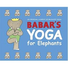 Babar's Yoga for Elephants (Babar (Harry N. Abrams))