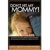 Don't Hit My Mommy: A Manual For Child-parent Psychotherapy With Young Witnesses Of Family Violence