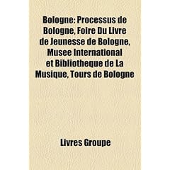 Bologne: Archev Que de Bologne, Culture Bologne, Entreprise Ayant Son Si GE Bologne, Film Tourn Bologne, Histoire de Bologne