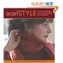 Scarf Style: Innovative to Traditional, 31 Inspirational Styles to Knit and Crochet