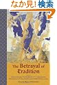 The Betrayal Of Tradition: Essays On The Spiritual Crisis Of Modernity (Library of Perennial Philosophy)