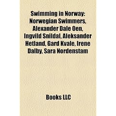 Swimming in Norway: Norwegian Swimmers, Alexander Dale Oen, Ingvild Snildal, Aleksander Hetland, Gard Kvale, Irene Dalby, Sara Nordenstam