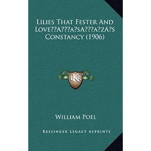 【クリックで詳細表示】Lilies That Fester and Lovea Acentsacentsa A-Acentsa Acentss Constancy (1906) [ハードカバー]