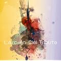 L'Arc~en~Ciel TRIBUTE