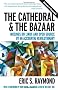 The Cathedral and the Bazaar: Musings on Linux and Open Source by an Accidental Revolutionary
