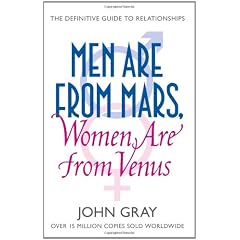 Men are from Mars, Women are from Venus: AND How to Get What You Want in Your Relationships: A Practical Guide for Improving Communication and Getting What You Want in Your Relationships