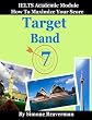 Target Band 7: IELTS Academic Module - How to Maximize Your Score
