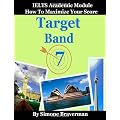 Target Band 7: IELTS Academic Module - How to Maximize Your Score