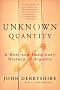 Unknown Quantity: A Real and Imaginary History of Algebra