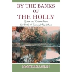 By the Banks of the Holly: Notes And Letters from the Desk of Bernard Mollohan