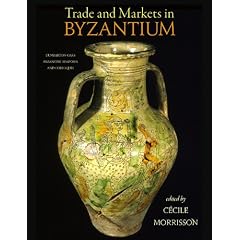 Trade and Markets in Byzantium (Dumbarton Oaks Byzantine Symposia and Colloquia)