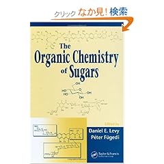 【クリックでお店のこの商品のページへ】The Organic Chemistry of Sugars: Daniel E. Levy, Peter Fuegedi: 洋書