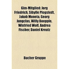 Gim-Mitglied: Jorg Friedrich, Sibylle Plogstedt, Jakob Moneta, Georg Jungclas, Willy Boepple, Winfried Wolf, Andrea Fischer, Daniel