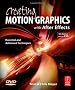 Creating Motion Graphics with After Effects, Fifth Edition: Essential and Advanced Techniques