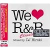 WE LOVE R&B CLASSICS mixed by DJ HIROKI