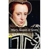 Mary, Queen of Scots (Oxford Bookworms Library, Stage 1: True Stories)Tim Vicary�ɂ��