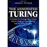 The Annotated Turing: A Guided Tour Through Alan Turing's Historic Paper on Computability and the Turing MachineCharles Petzold�ɂ��