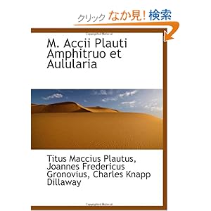 【クリックでお店のこの商品のページへ】M. Accii Plauti Amphitruo et Aulularia: Titus Maccius Plautus: 洋書
