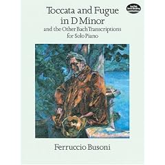 Busoni: Toccata and Fugue in d Minor and the Other Bach Transcriptions for Solo Piano