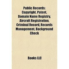 Public Records: Copyright, Patent, Domain Name Registry, Aircraft Registration, Criminal Record, Records Management, Background Check