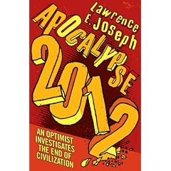 Apocalypse 2012: An Optimist Investigates the End of Civilization