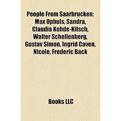 People from Saarbrcken: Max Ophls, Sandra, Claudia Kohde-Kilsch, Walter Schellenberg, Gustav Simon, Ingrid Caven, Nicole, Frdric Back