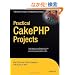 Practical CakePHP Projects (Practical Projects)