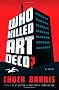Who Killed Art Deco?: A Novel
