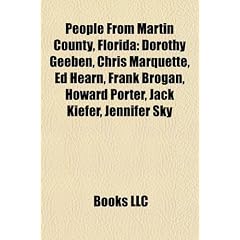 People from Martin County, Florida: Dorothy Geeben, Chris Marquette, Ed Hearn, Frank Brogan, Howard Porter, Jack Kiefer, Jennifer Sky