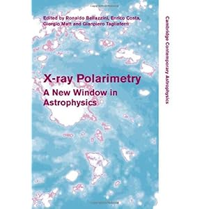 【クリックで詳細表示】X-ray Polarimetry： A New Window in Astrophysics (Cambridge Contemporary Astrophysics) [ハードカバー]