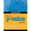 What is a p-value anyway? 34 Stories to Help You Actually Understand Statistics