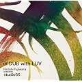 in DUB with LUV