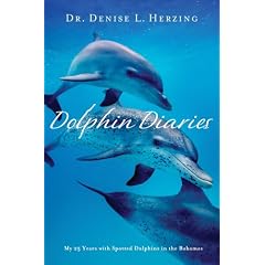Dolphin Diaries: My 25 Years With Spotted Dolphins in the Bahamas