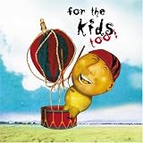 [Music] For The Kids Too!