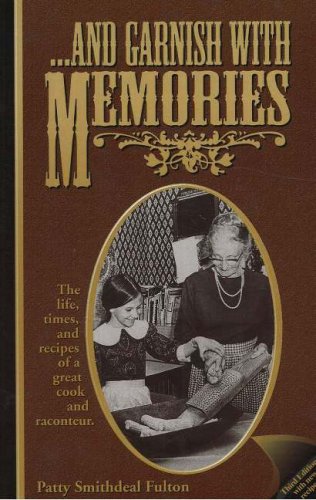 . . . and Garnish With Memories: The Life, Times, and Recipes of a Great Cook and Raconteur