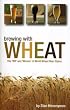 Brewing With Wheat: The 'wit' and 'weizen' of World Wheat Beer Styles (Brewing Technology)