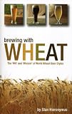 Brewing With Wheat: The 'wit' and 'weizen' of World Wheat Beer Styles (Brewing Technology)