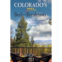 Colorado's Best Bed and Breakfasts: 100 Unique Getaways