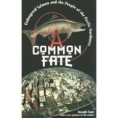A Common Fate: Endangered Salmon and the People of the Pacific Northwest