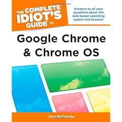 The Complete Idiot's Guide to Google Chrome and Chrome OS