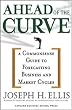 Ahead of the Curve: A Commonsense Guide to Forecasting Business And Market Cycle