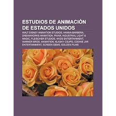 Estudios de Animaci N de Estados Unidos: Walt Disney Animation Studios, Hanna-Barbera, DreamWorks Animation, Pixar, Industrial Light & Magic